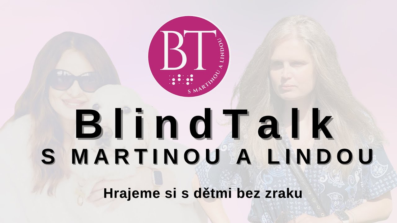 Blind Talk s Martinou a Lindou: 22 - Hrajeme si s dětmi bez zraku