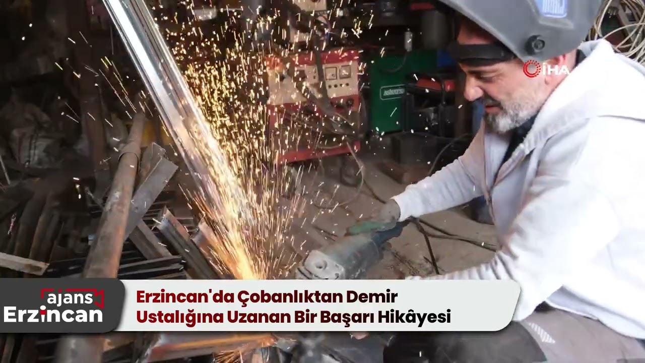 Erzincan'da Çobanlıktan Demir Ustalığına Uzanan Bir Başarı Hikâyesi