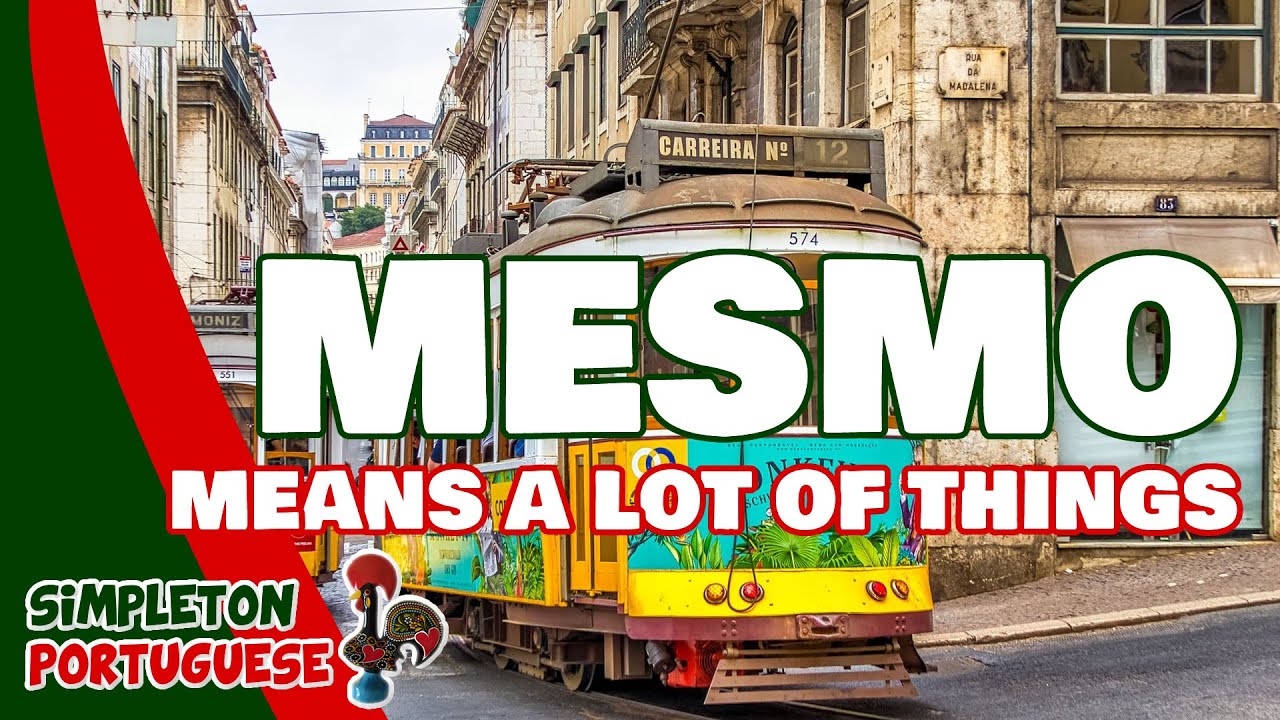 How many things does Mesmo mean in European Portuguese?