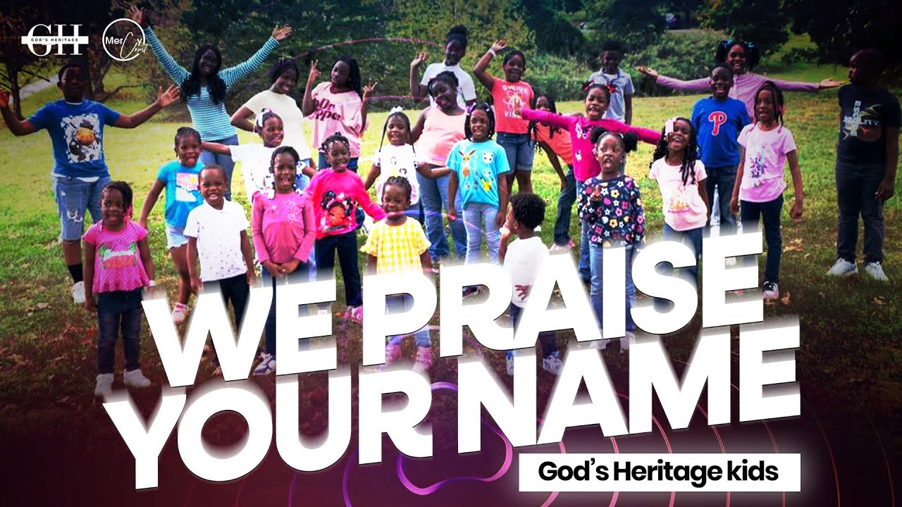 We Praise Your Name | God’s Heritage