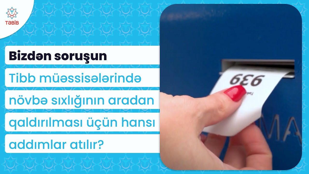 Bizdən soruşun/Tibb müəssisələrində növbə sıxlığının aradan qaldırılması üçün hansı addımlar atılır?