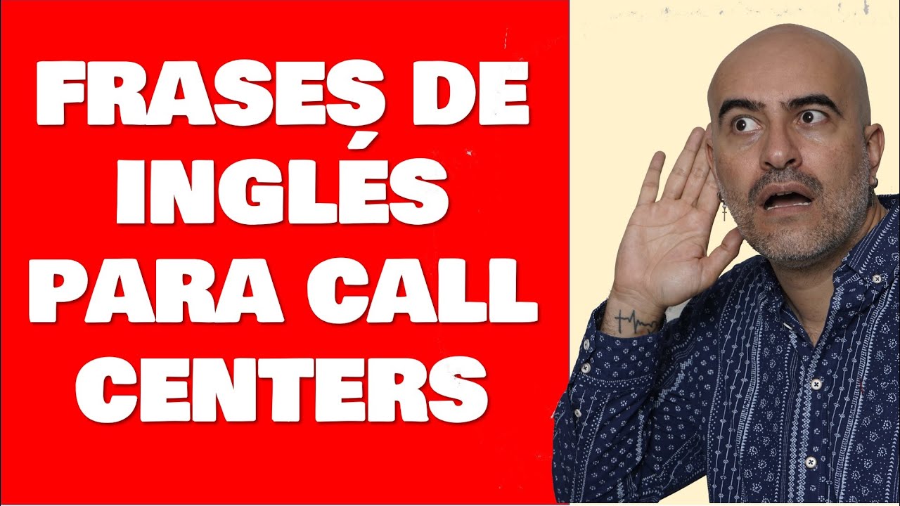 Frases en INGLÉS para CALL CENTERS