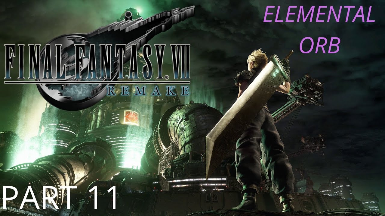 Elemental Orb! - Final Fantasy VII Remake Part 11