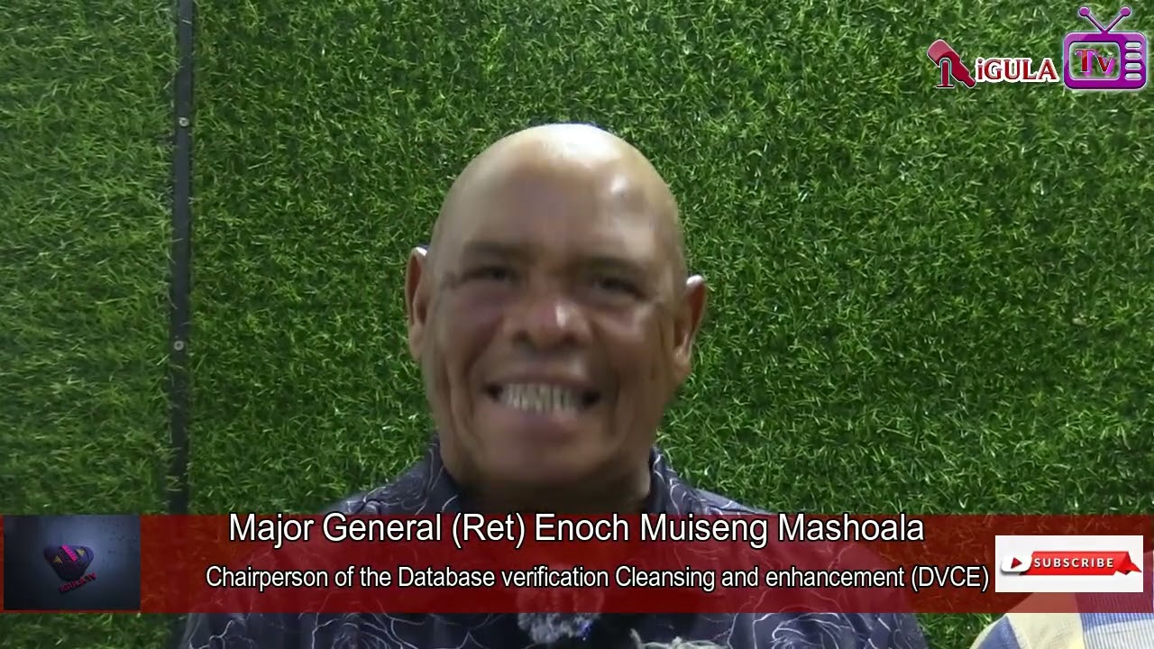 Major General Enoch  Mashoala Chairperson of the Database Verification Cleansing and Enhancement. 