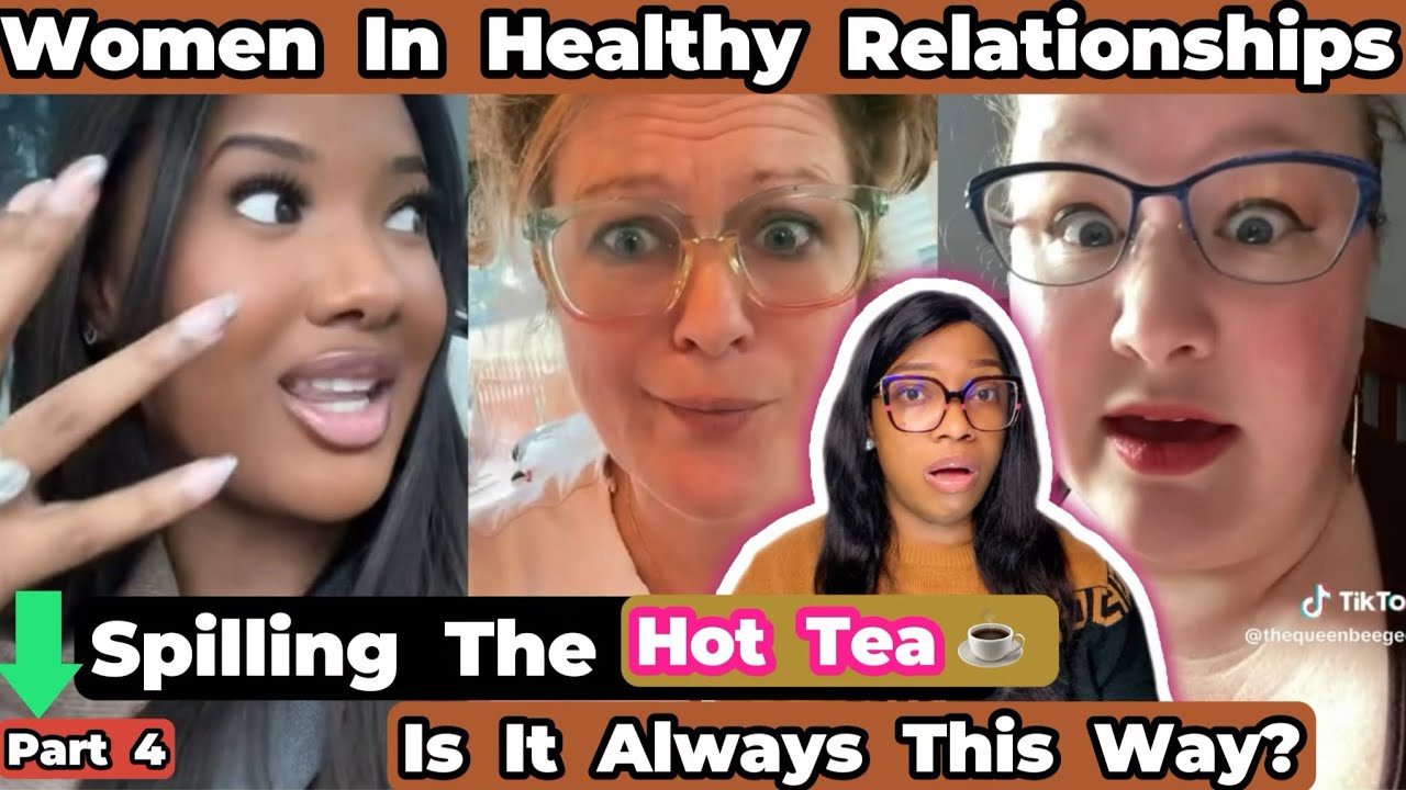 Women In Healthy Relationships Are Spilling The Hot Tea | Is It Always Like This?