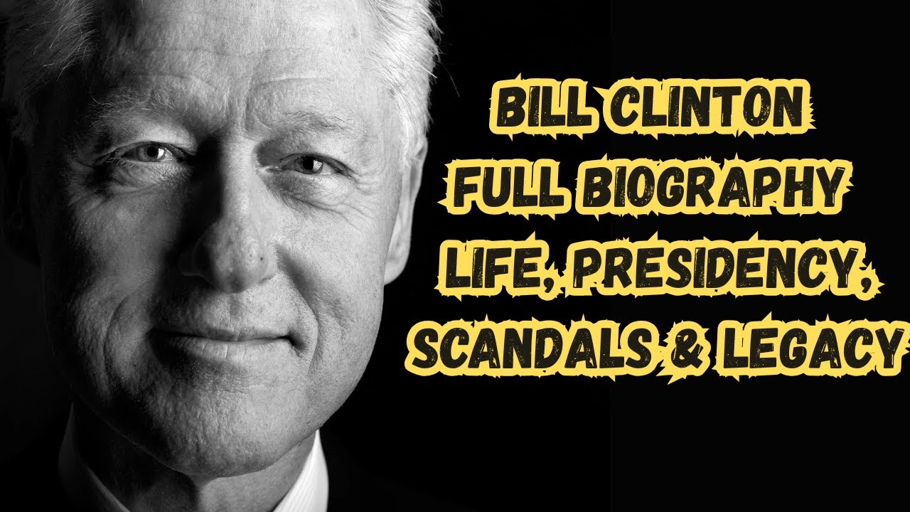 Bill Clinton Full Biography | Life, Presidency, Scandals & Legacy