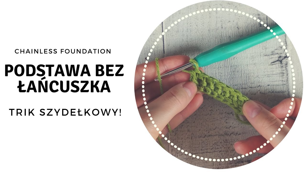 Podstawa bez łańcuszka w szydełkowaniu (chainless foundation)!