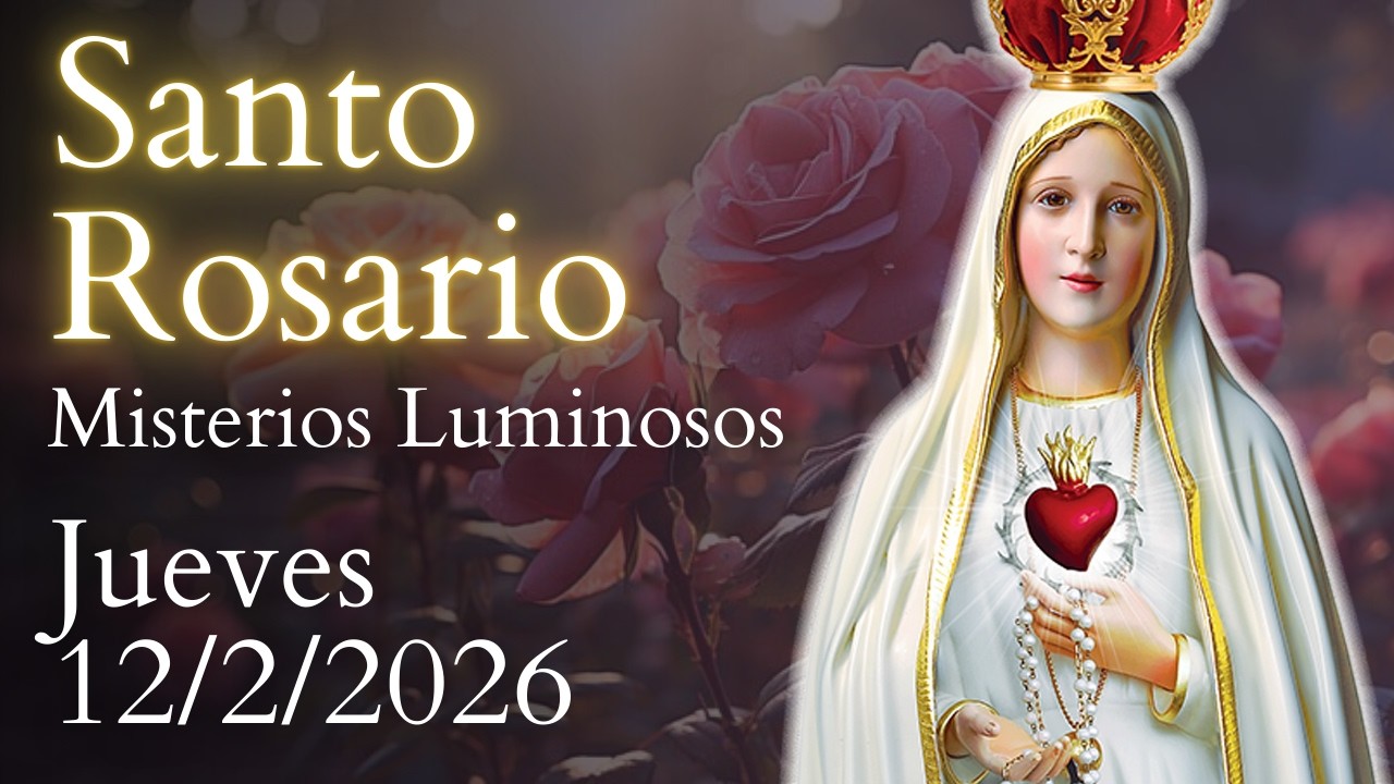 Santo Rosario, Misterios Luminosos, DE HOY JUEVES 12 DE FEBRERO DE 2026