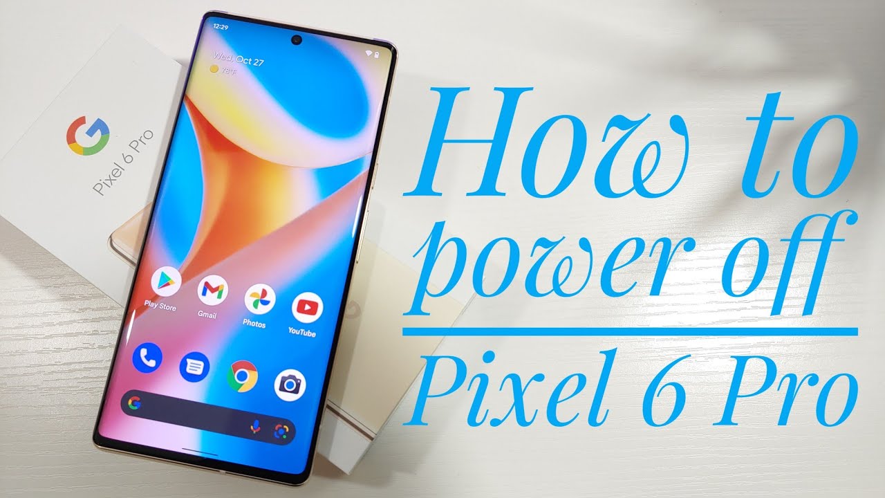 How to power off Google Pixel 6/6 Pro