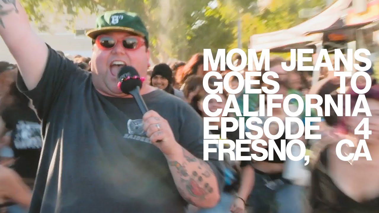 Mom Jeans Goes to California: Episode 4 - Fresno, Ca