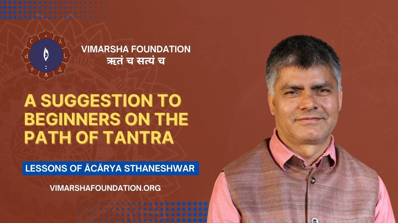 Suggestion to Beginners on the Path of Tantra – Ācārya Dr. Sthaneshwar Timalsina