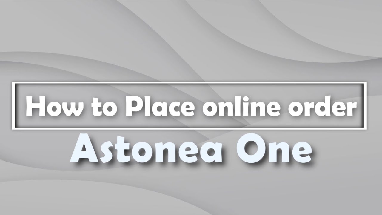 How to Place Online Order - Astonea One