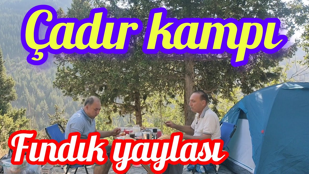 FINDIK YAYLASINDA ÇADIR KAMPI-İÇMELER-ŞİFALI SULAR