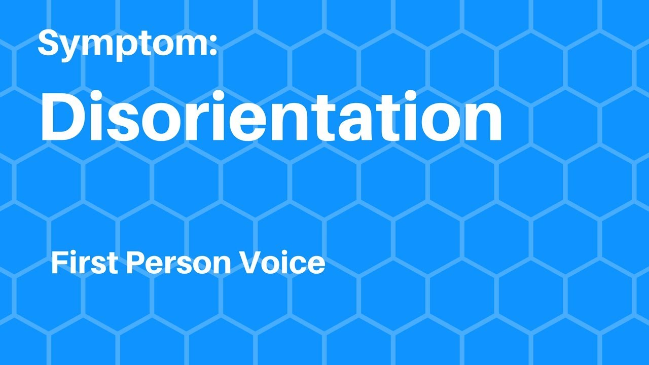 Symptom & Strategy: Disorientation