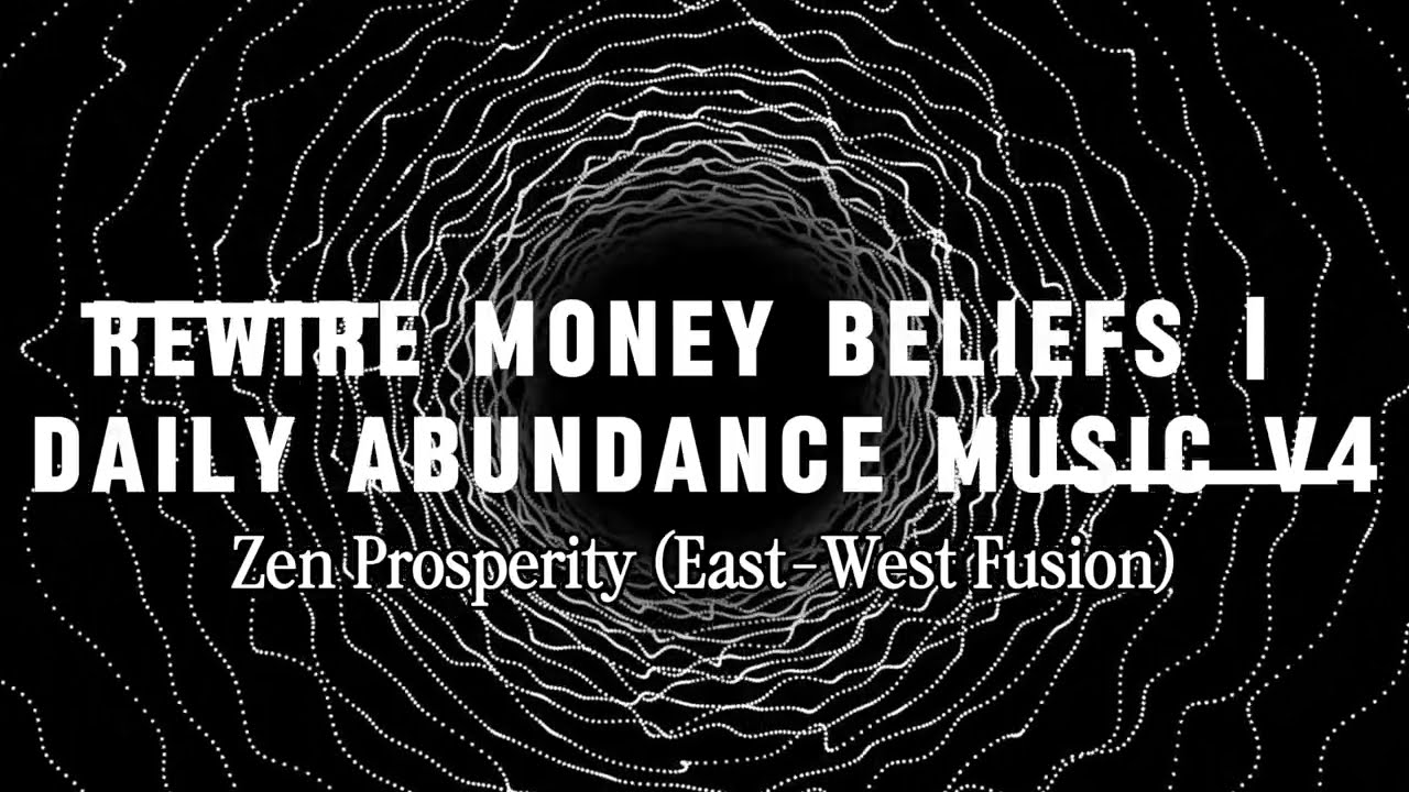Rewire Money Beliefs | Daily Abundance Music | Zen Prosperity (East-West Fusion)
