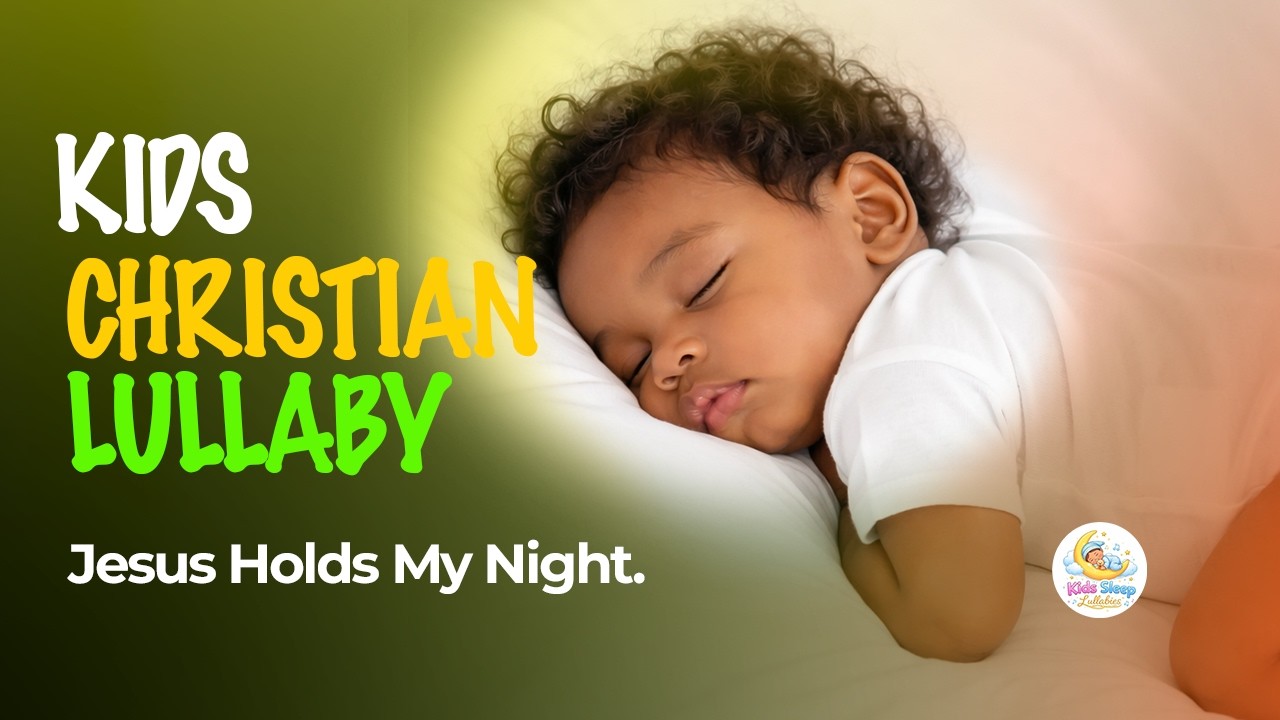 Kids Christian Lullaby | Jesus Holds My Night | Peaceful Bedtime Worship