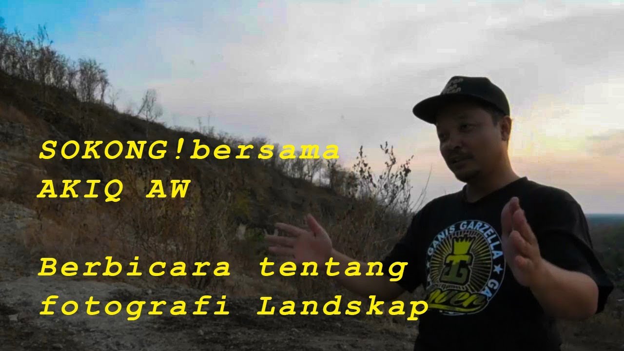 SOKONG! bersama Akiq AW berbicara tentang Fotografi Landscape