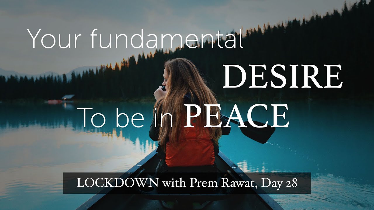 Lockdown Day 28 with Prem Rawat - Your fundamental desire to be in peace