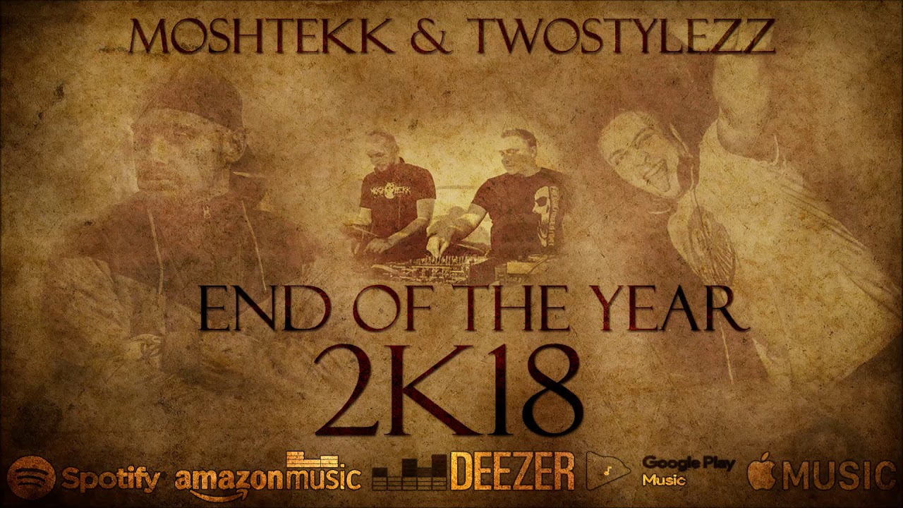 MoshTekk & TwoStylezz - END OF THE YEAR 2k18