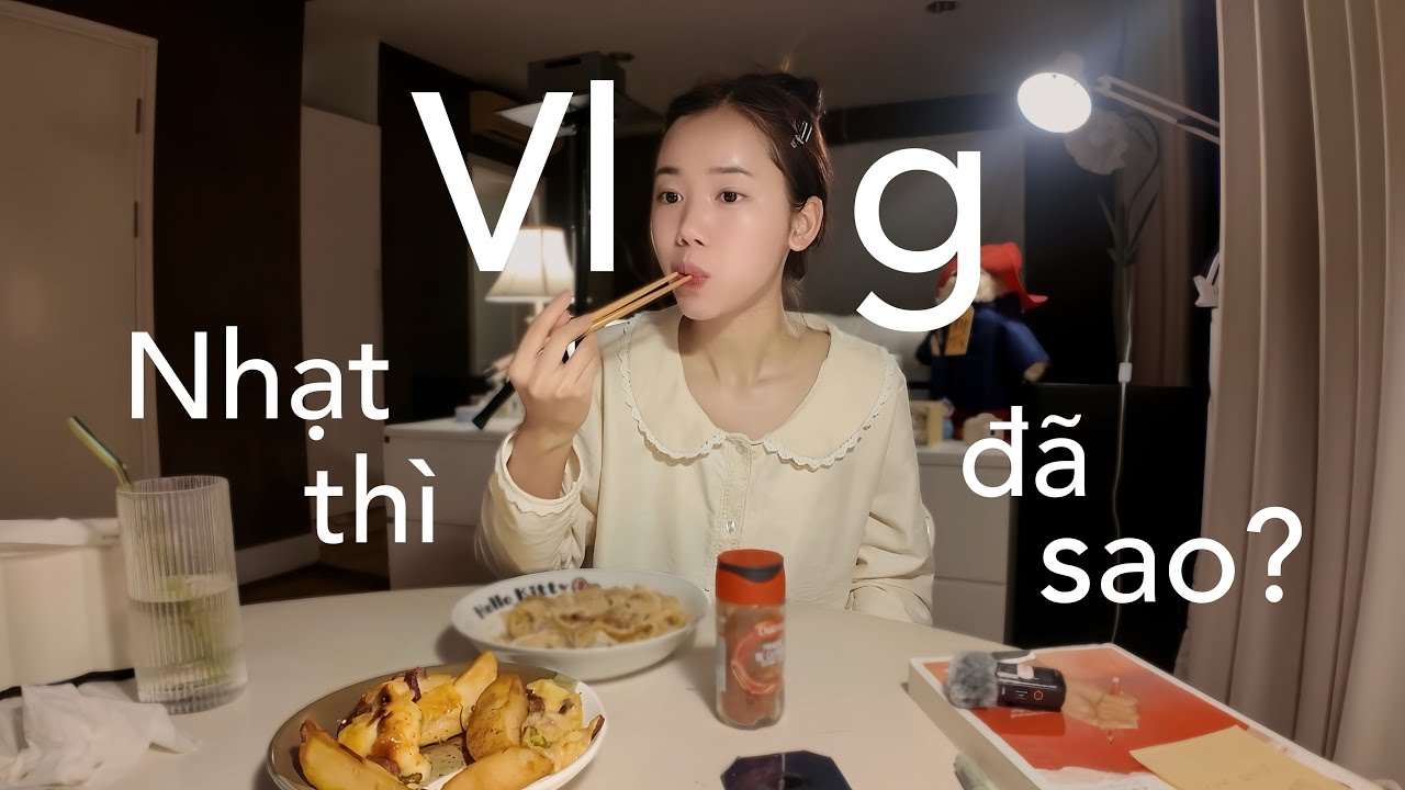 Cuộc sống của người nhạt (và nói nhiều) - vlog.