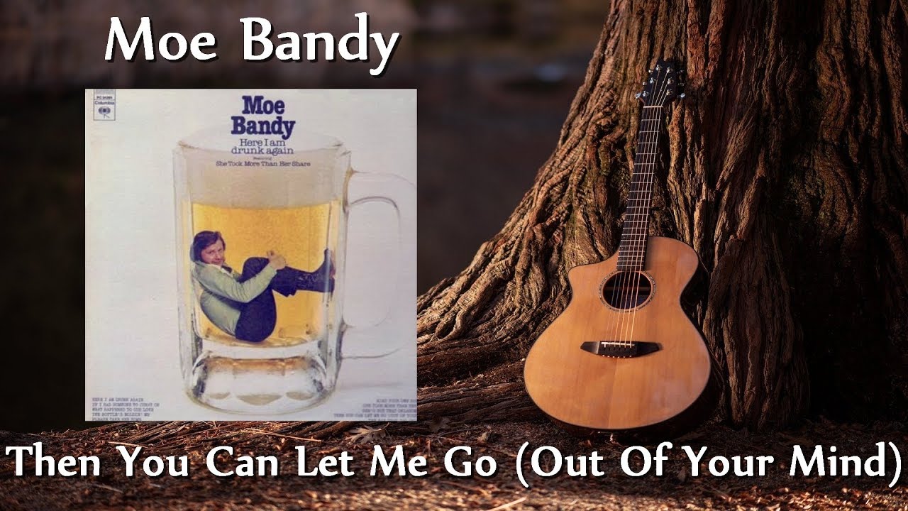 Moe Bandy - Then You Can Let Me Go (Out Of Your Mind)