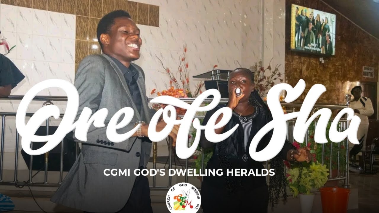 Ore Ofe Sha ni By Rotimikeyz sang by CGMi God's Dwelling Herald