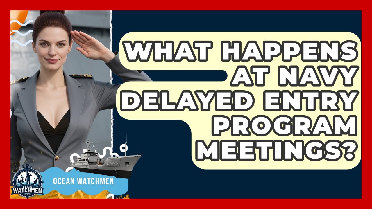 What Happens At Navy Delayed Entry Program Meetings? - Ocean Watchmen