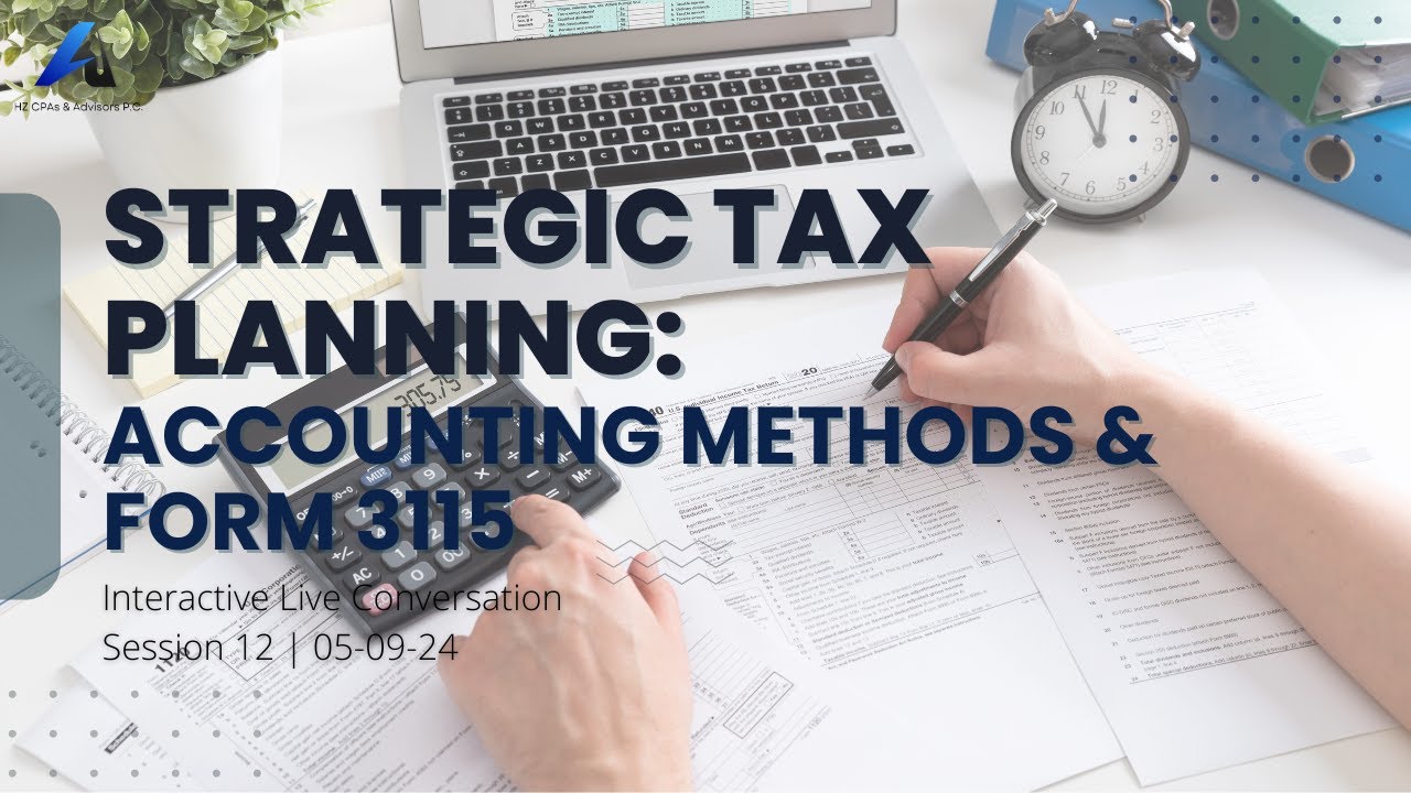 Strategic Tax Planning: Accounting Methods & Form 3115