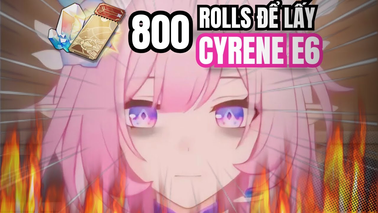 Xả hết 800 Rolls vô Banner CYRENE | Honkai Star Rail