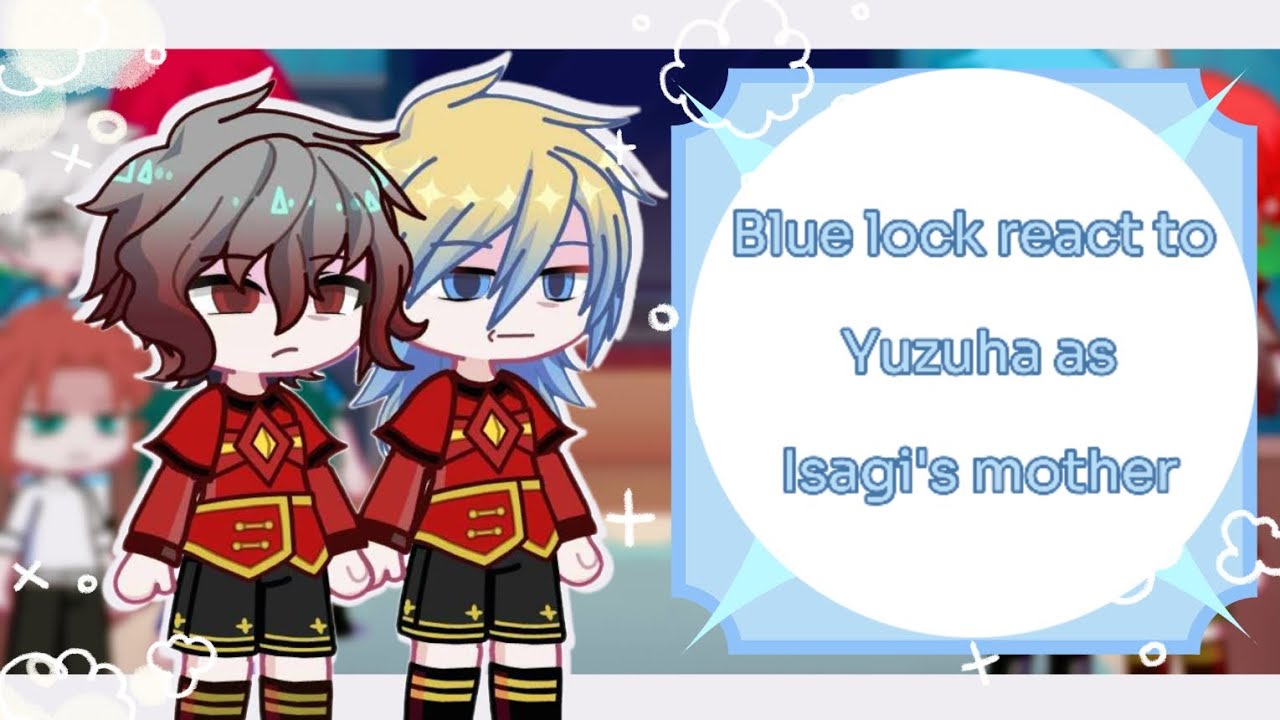 Blue lock react to Yuzuha as Isagi's mother 2/2|BLxTR