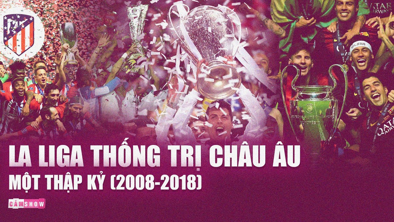 TÓM TẮT MỘT THẬP KỶ THỐNG TRỊ của LA LIGA ở ĐẤU TRƯỜNG CHÂU ÂU (2008-2018) TRONG 20 PHÚT