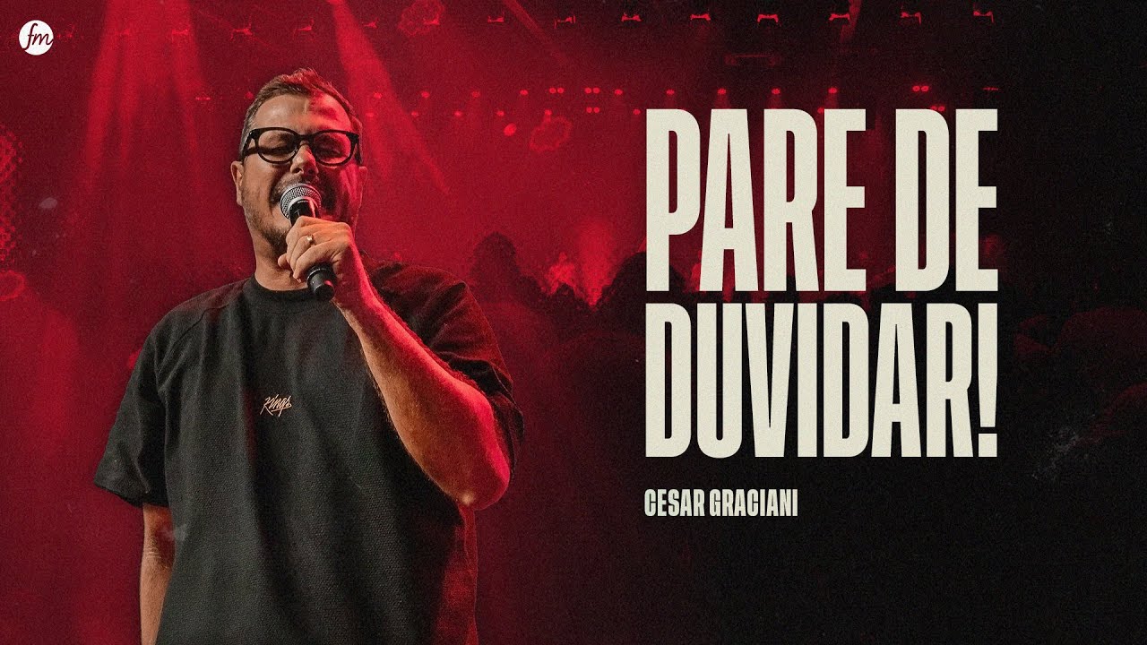 PARE DE DUVIDAR!  |  Pr. Cesar Graciani  |  IEQ MORUMBI PIRACICABA