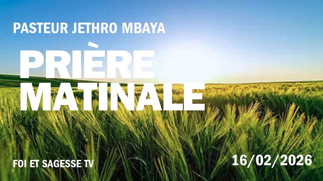 Prière matinale | pasteur Jethro Mbaya | 16/02/2026
