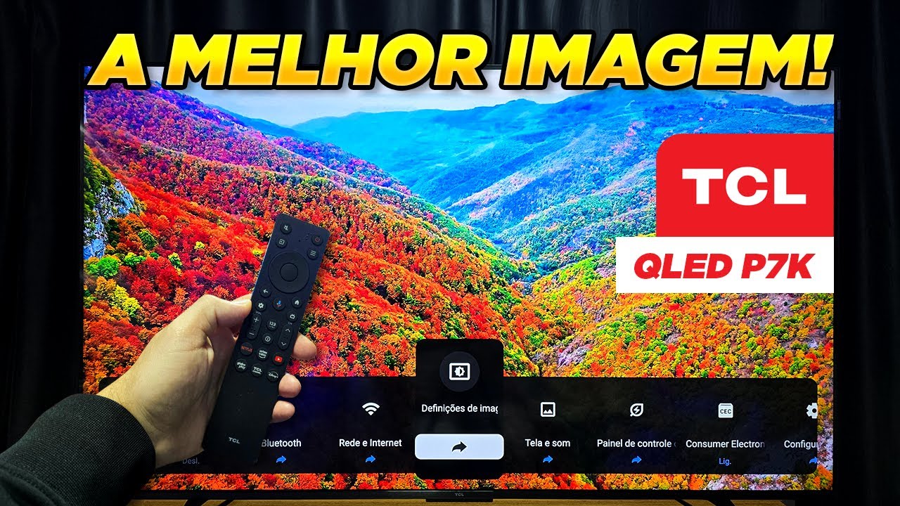 SMART TV TCL P7K - Melhor Configuração de Imagem