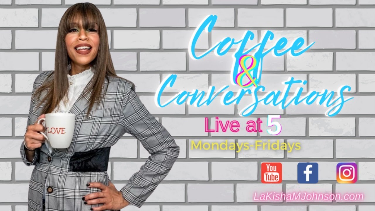 Coffee and Conversations w/LaKisha I Will NOT Complain...