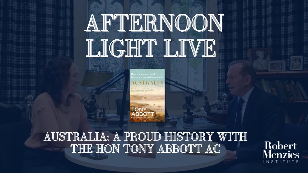 Tony Abbott on Australian History | Afternoon Light Live