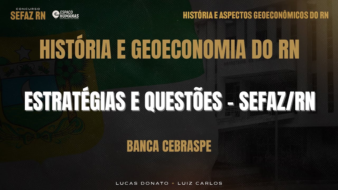 SEFAZ-RN - HISTÓRIA E GEOECONOMIA DO RN - ESTRATÉGIAS E QUESTÕES