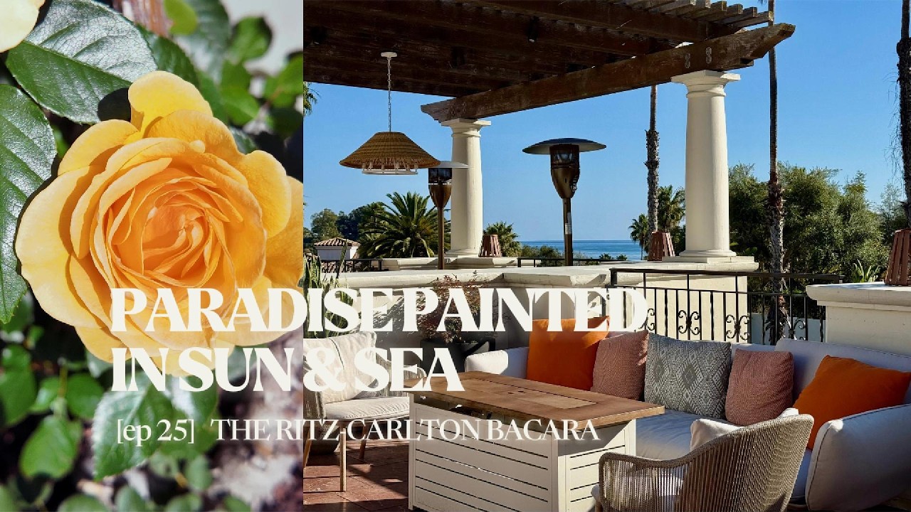 Paradise Painted in Sun & Sea | Ep25 The Ritz-Carlton Bacara, Santa Barbara