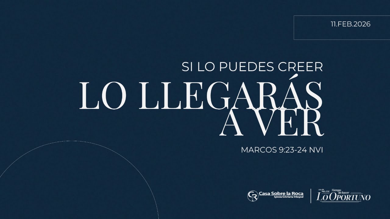Prédica cristiana | Si lo puedes creer lo llegarás a ver | Dir. Juan Manuel Renteria | 11/02/2026