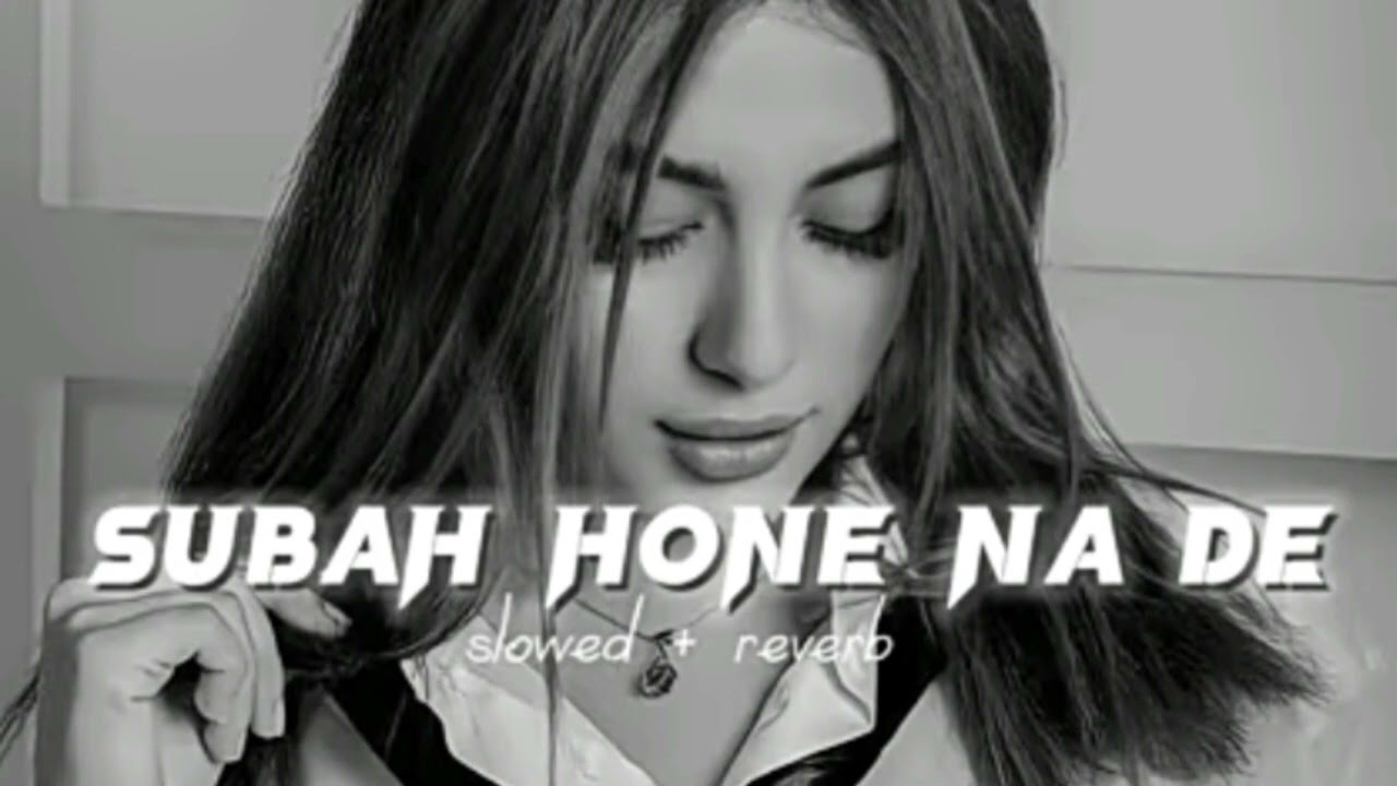 Subah hone na de (slowed + reverb)✨🤍