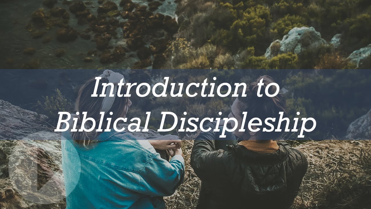 Introduction to Biblical Discipleship - Jay Mosser
