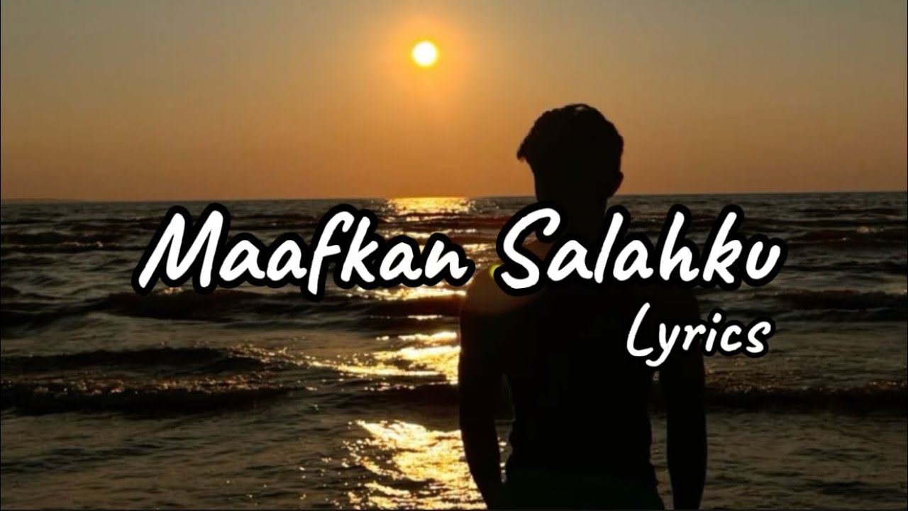Lagu Sedih Menyentuh Hati Maafkan Salahku