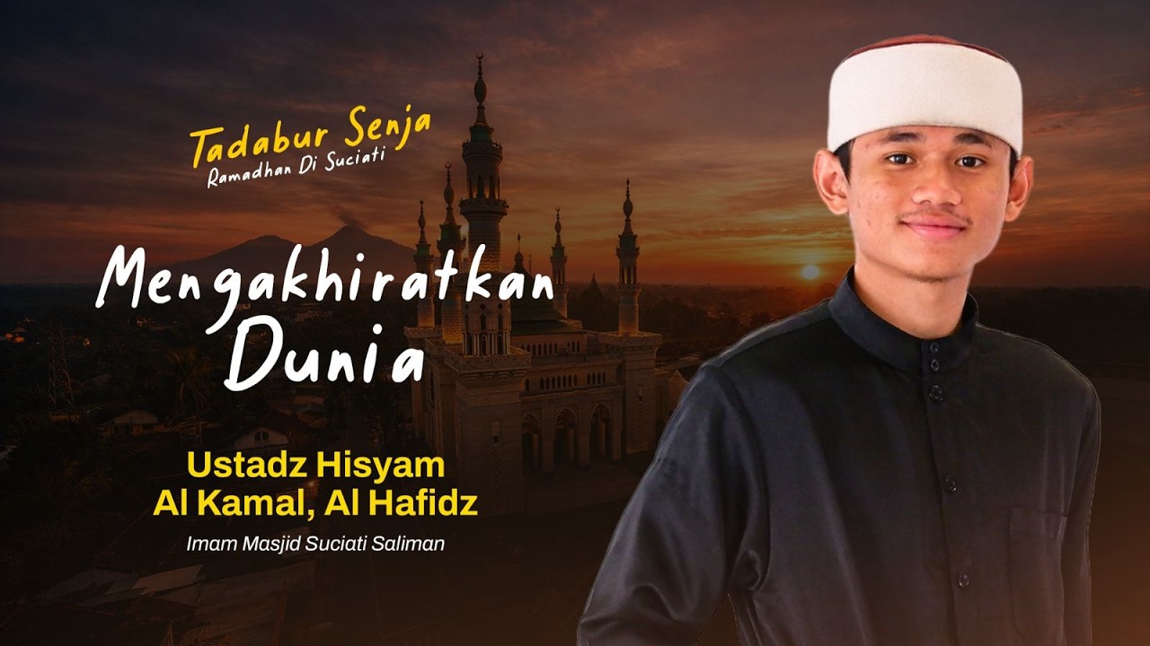 🔴 LIVE • Mengakhiratkan Dunia - Ust. Hisyam Al Kamal, Al Hafidz