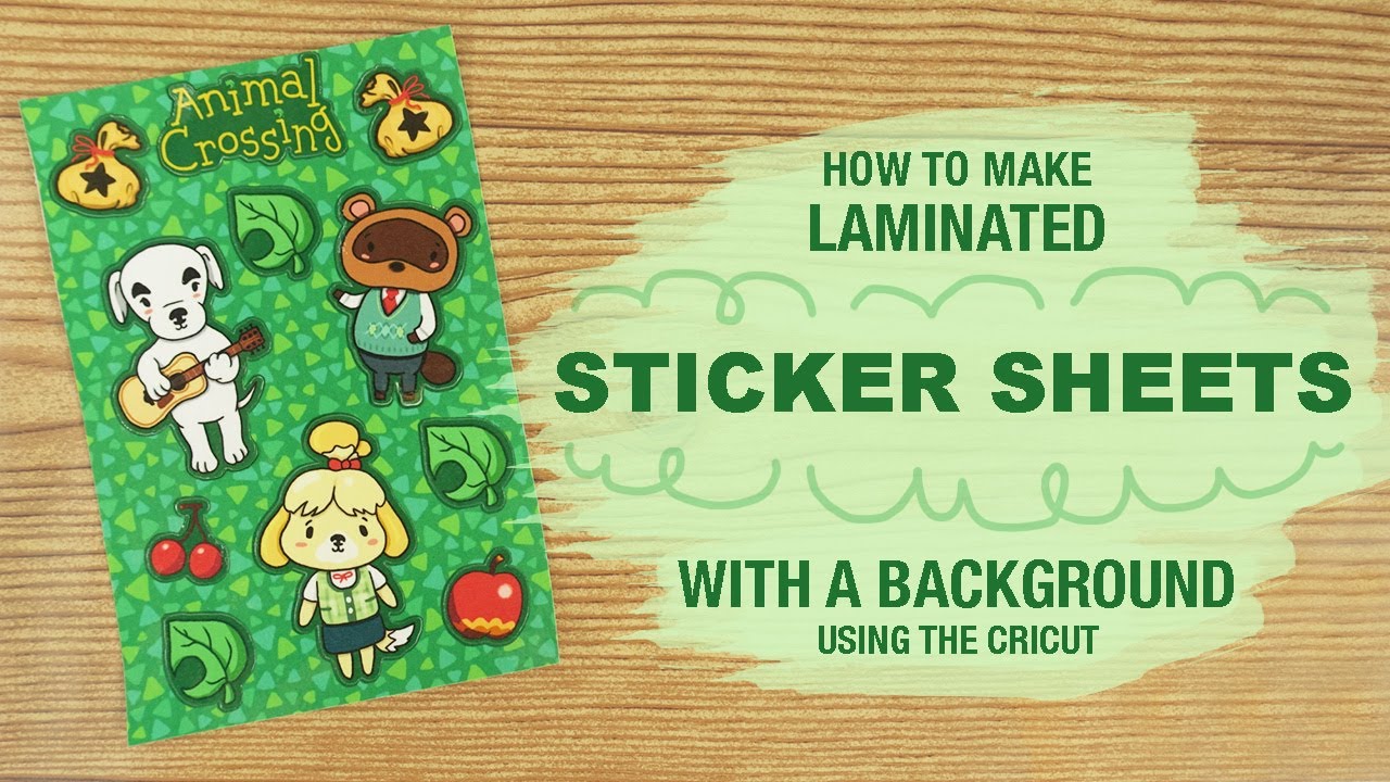 How To: LAMINATED STICKER SHEETS WITH A BACKGROUND!!! | Using the Cricut