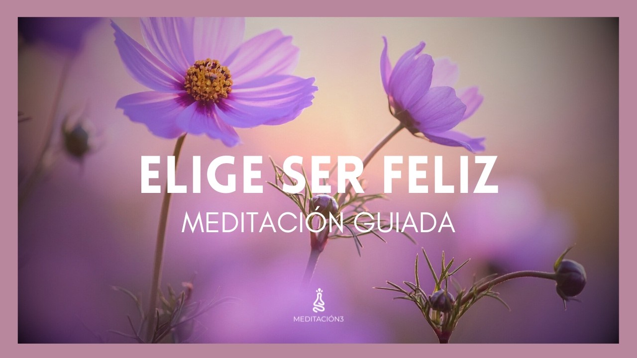 Meditación 💛💛💛 ELIGE SER FELIZ