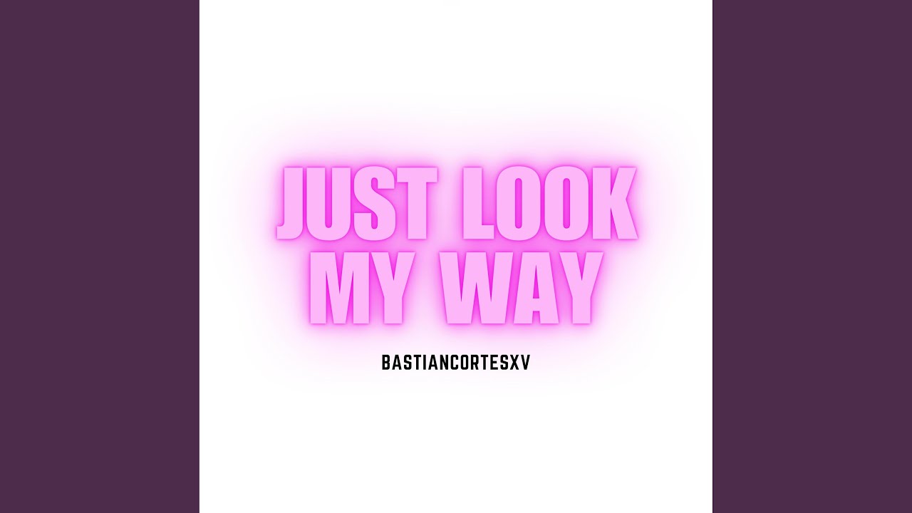 Just Look My Way (From 