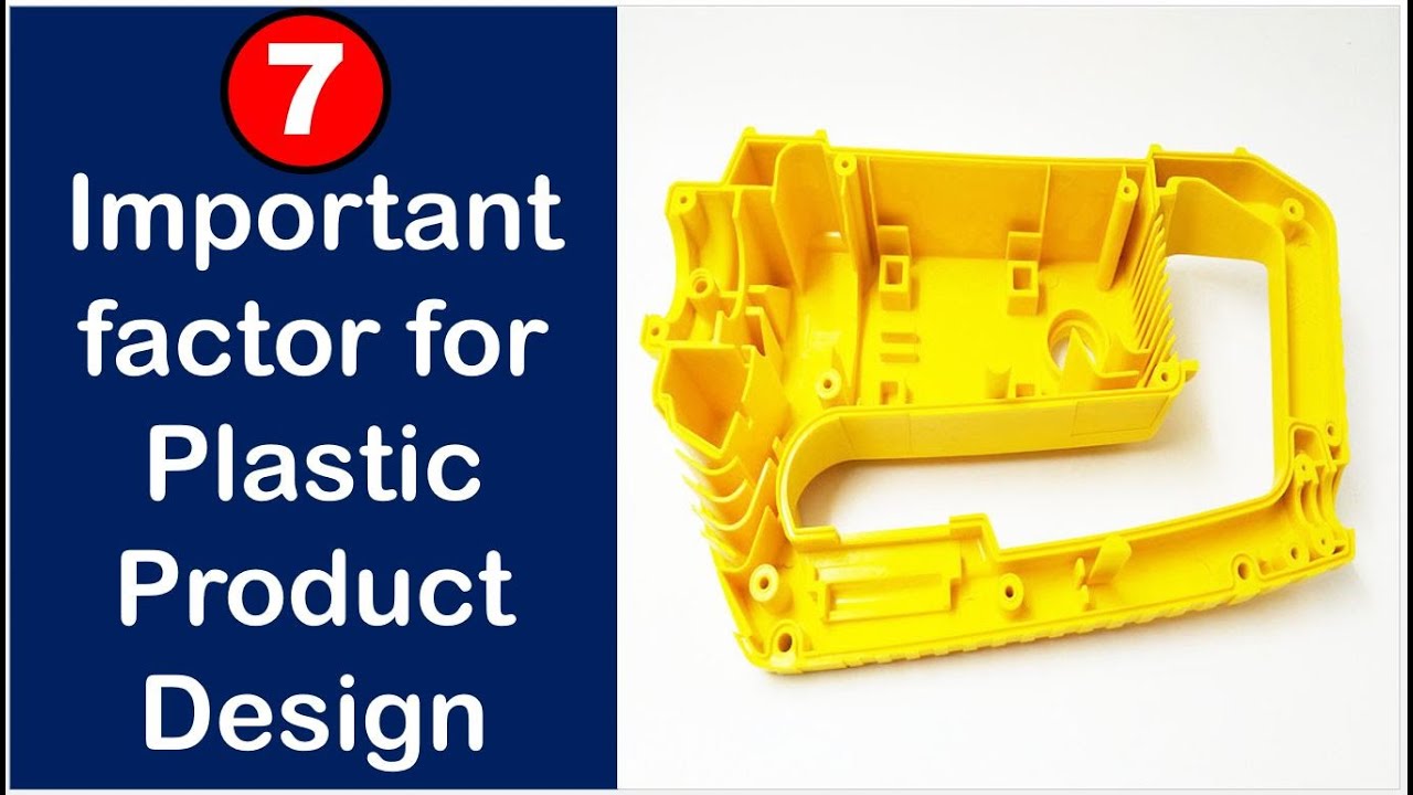 7 Important Factor for Plastic Product Design | Design Plastic part for Manufacturability