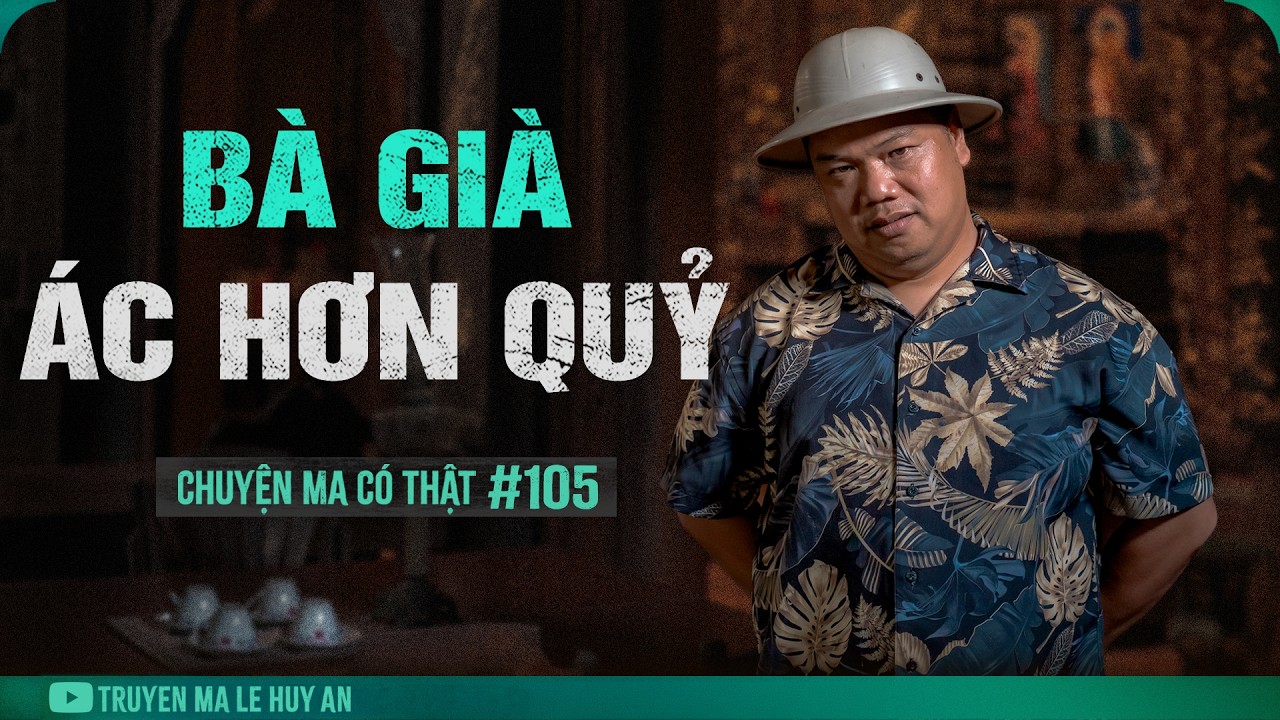Sự Thật Rợn Người Đằng Sau Nụ Cười Hiền Hậu | Chuyện ma c&oacute; thật L&ecirc; Huy An kể #105