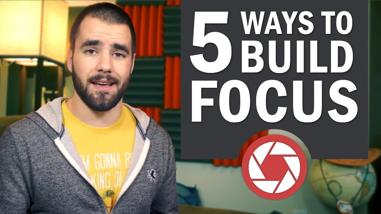 5 Ways to Build Focus and Concentration - College Info Geek