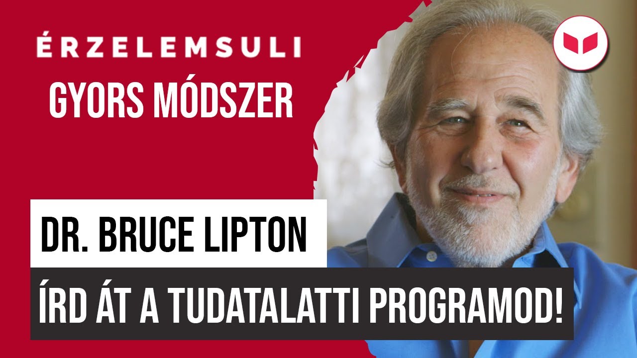 Egy egyszerű és gyors módszer a tudatalatti programok átírására - Dr. Bruce Lipton